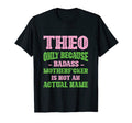 Badass Theo Name Unique Nickname Quirky T-Shirt - Trendy Graphic Men Women - T-Shirt, Sweatshirt, Hoodie