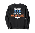 Proud Dad Graduate College Sweatshirt - Casual Everyday Wear Men Women - T-Shirt, Sweatshirt, Hoodie