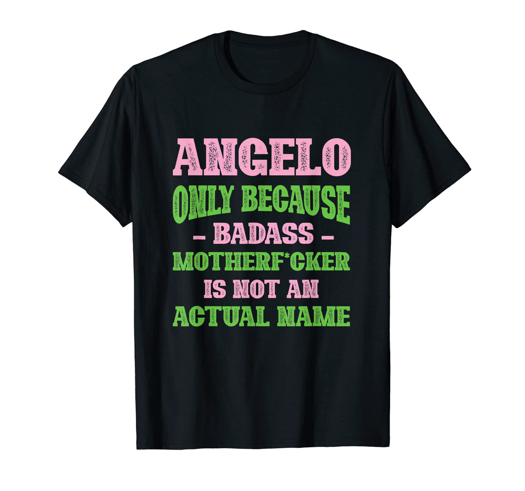 Badass Angelo Name Unique Nickname T-Shirt - Unique Graphic Men Women - T-Shirt, Sweatshirt, Hoodie