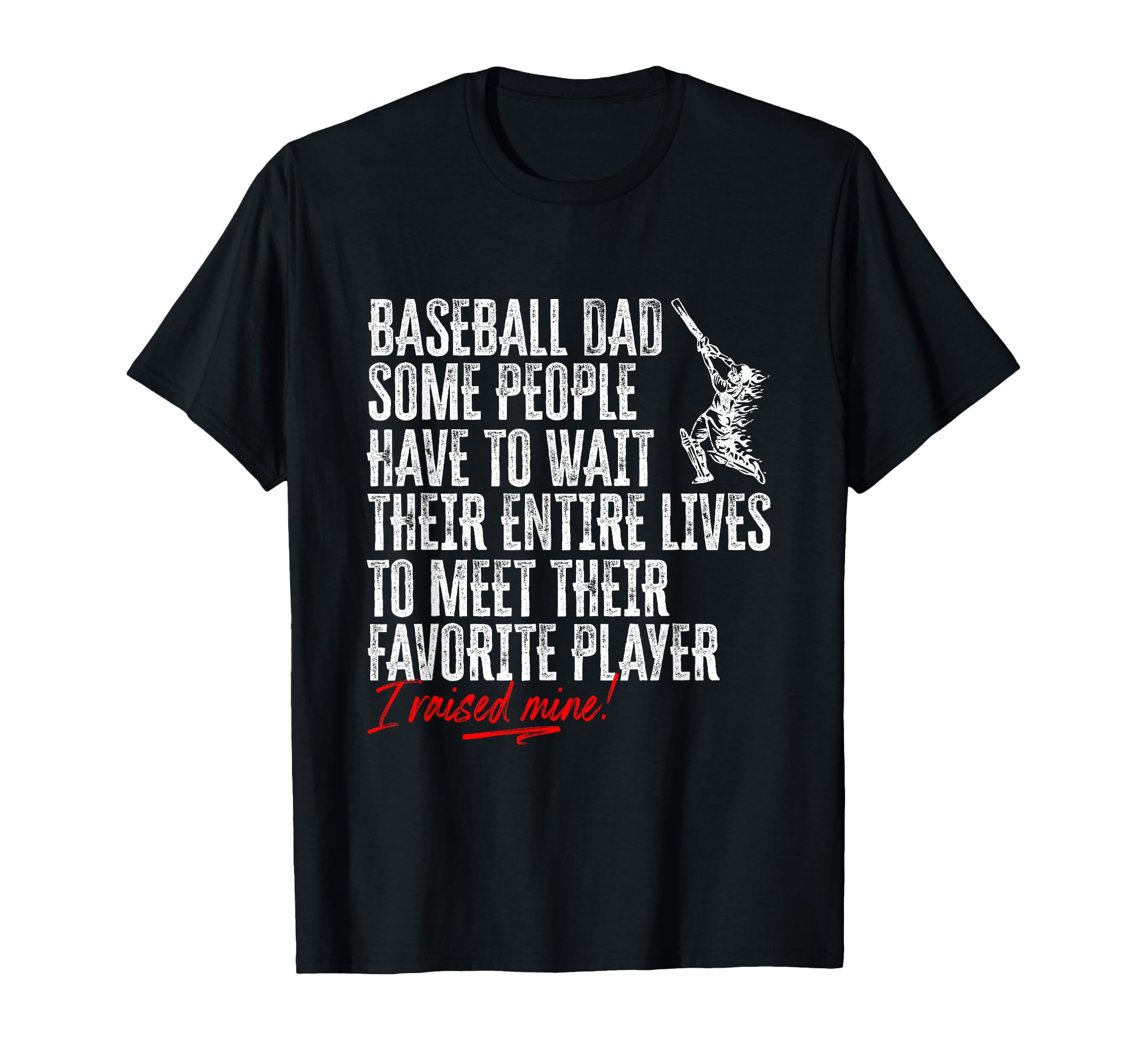 Baseball Dad I Raised My Favorite T-Shirt - Streetwear Style Men Women - T-Shirt, Sweatshirt, Hoodie
