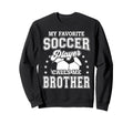 My Favorite Soccer Player Calls Me Sweatshirt - Custom Art Print Unisex - T-Shirt, Sweatshirt, Hoodie