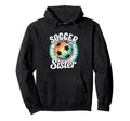 Soccer Sister Tie Dye Hoodie - Trendy Graphic Unisex - T-Shirt, Sweatshirt, Hoodie