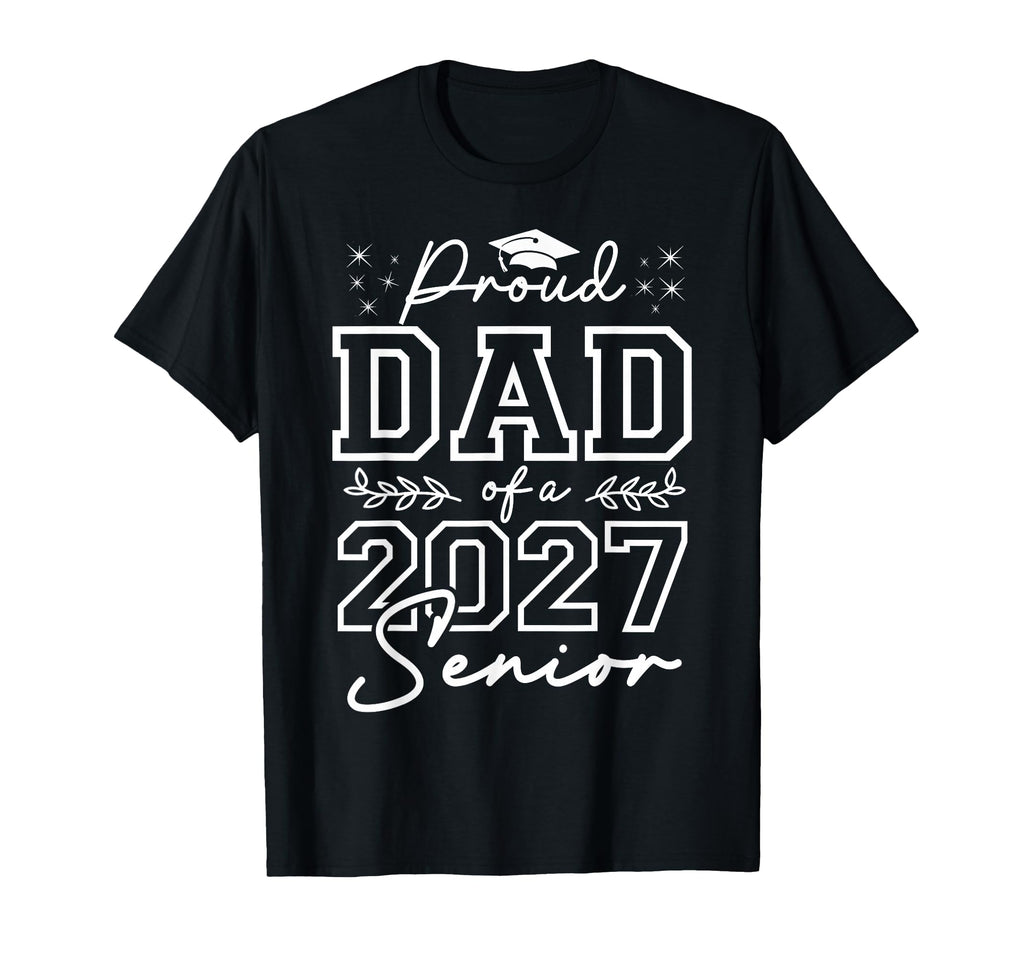 Funny Senior Dad Class 2027 Proud T-Shirt - Streetwear Style for Adults - T-Shirt, Sweatshirt, Hoodie