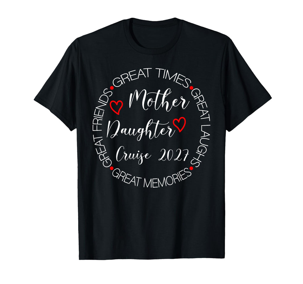Mother Daughter Cruise 2027 Vacation Trip T-Shirt - Graphic Print Unisex - T-Shirt, Sweatshirt, Hoodie