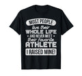 I Raised My Favorite Athlete Sports T-Shirt - Novelty Apparel Men Women - T-Shirt, Sweatshirt, Hoodie
