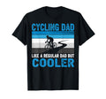 Cycling Dad Like Regular Dad But Cooler T-Shirt - Unique Graphic Unisex - T-Shirt, Sweatshirt, Hoodie