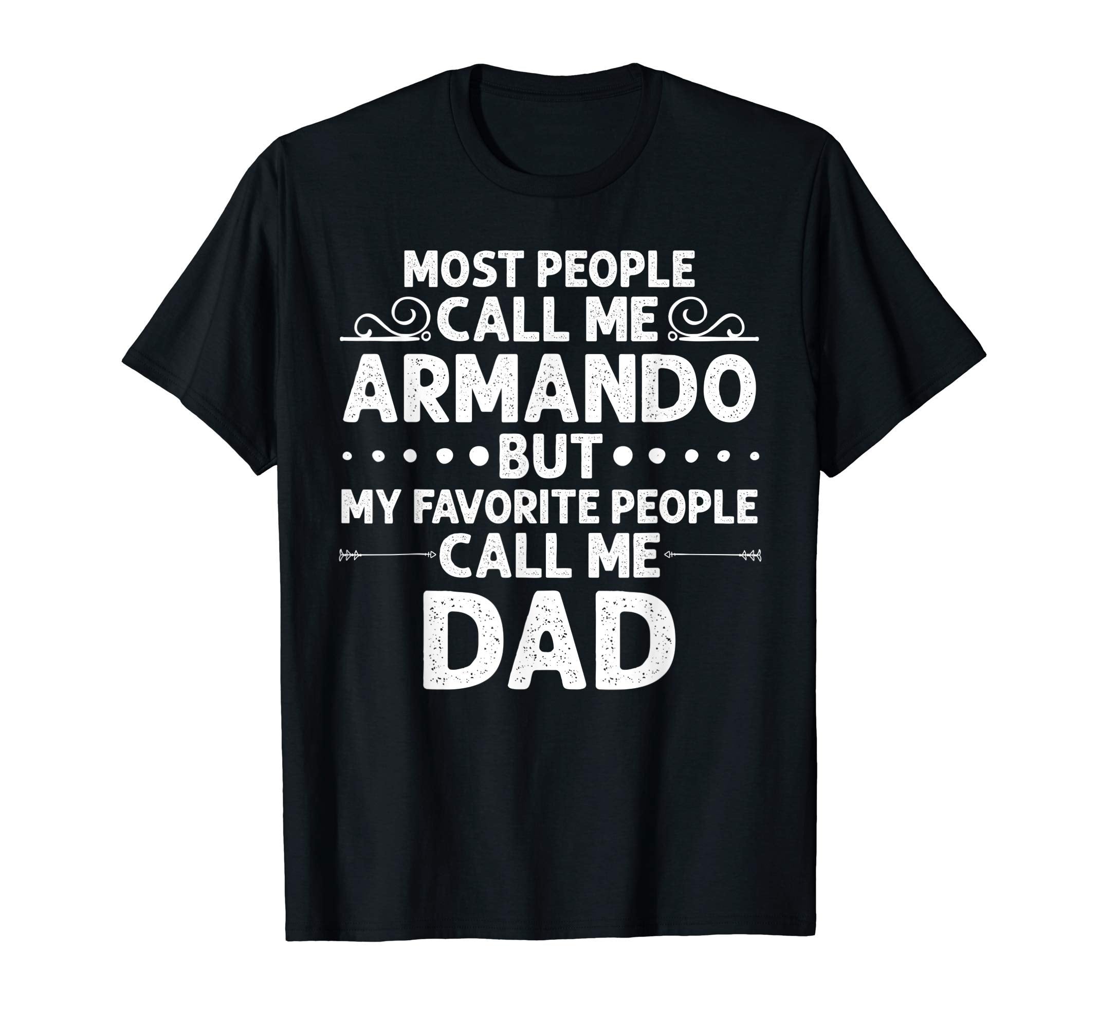 Armando Gift Name Funny Fathers Day T-Shirt - Custom Art Print for Adults - T-Shirt, Sweatshirt, Hoodie