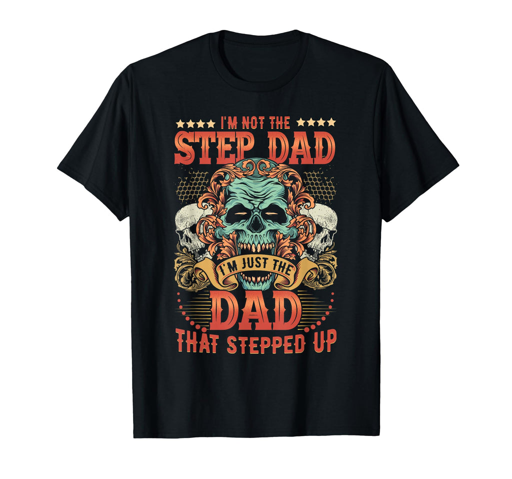 Mens Im Not Stepdad Im Just Dad That T-Shirt - Minimalist Print Men Women - T-Shirt, Sweatshirt, Hoodie