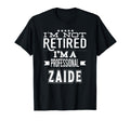 Im Not Retired Im Professional Zaide T-Shirt - Trendy Graphic Men Women - T-Shirt, Sweatshirt, Hoodie