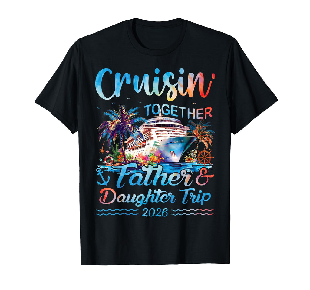 Cruisin Together Father Daughter Trip T-Shirt - Graphic Print for Adults - T-Shirt, Sweatshirt, Hoodie