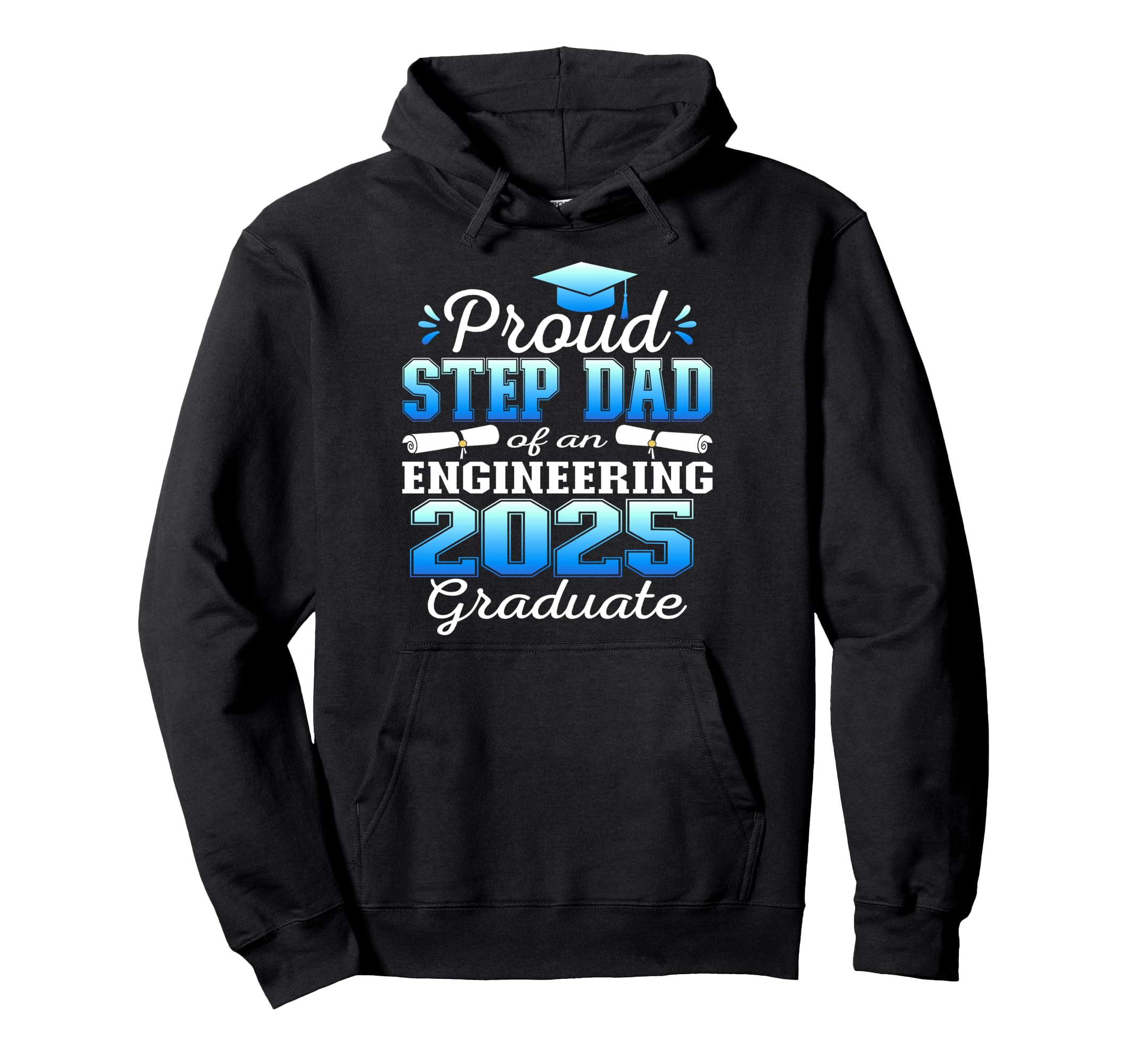 Super Proud Step Dad 2025 Engineering Hoodie - Graphic Print Men Women - T-Shirt, Sweatshirt, Hoodie