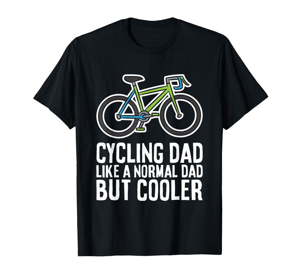 Cycling Dad Like Normal Dad But T-Shirt - Streetwear Style for Adults - T-Shirt, Sweatshirt, Hoodie