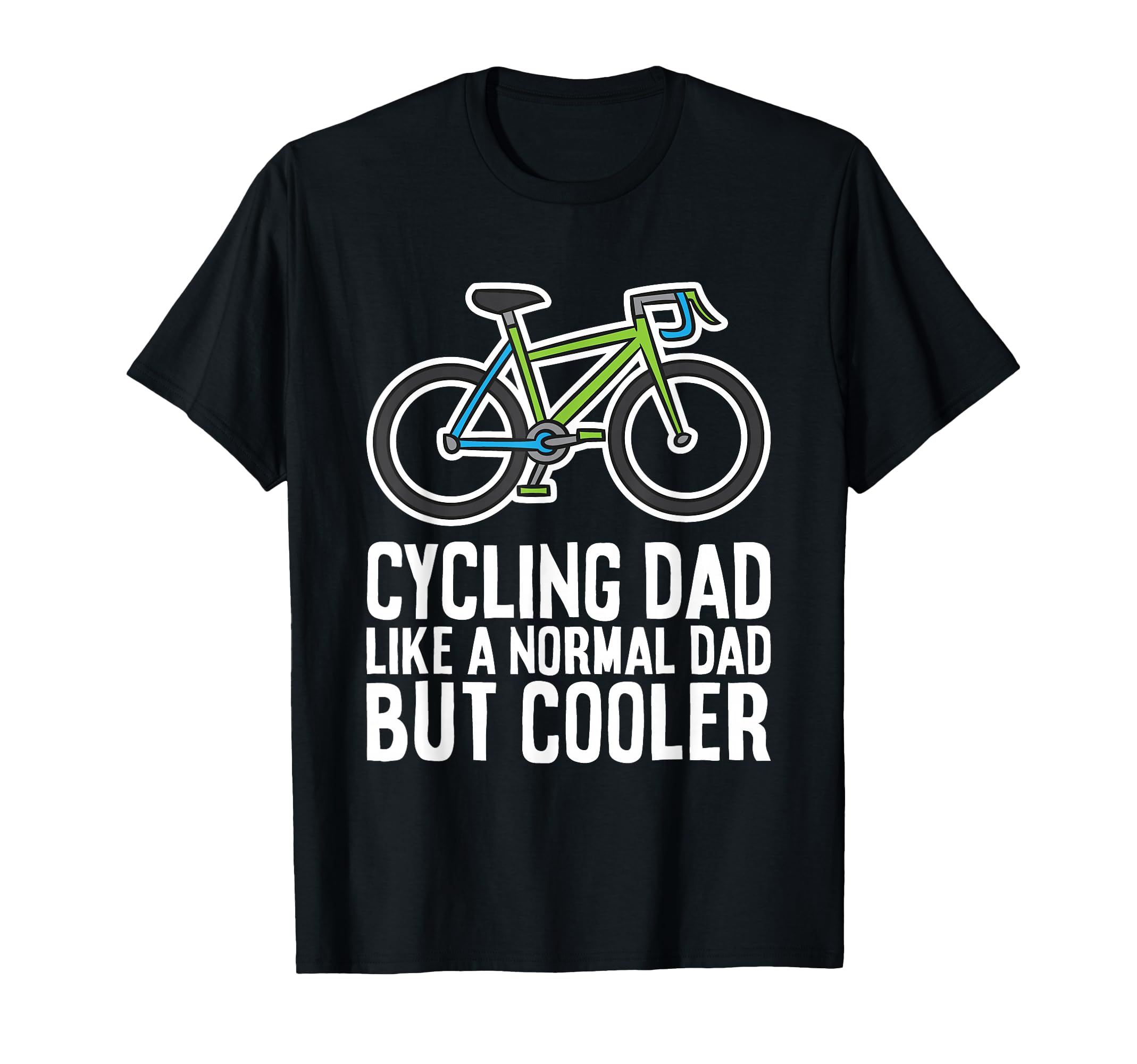 Cycling Dad Like Normal Dad But T-Shirt - Streetwear Style for Adults - T-Shirt, Sweatshirt, Hoodie
