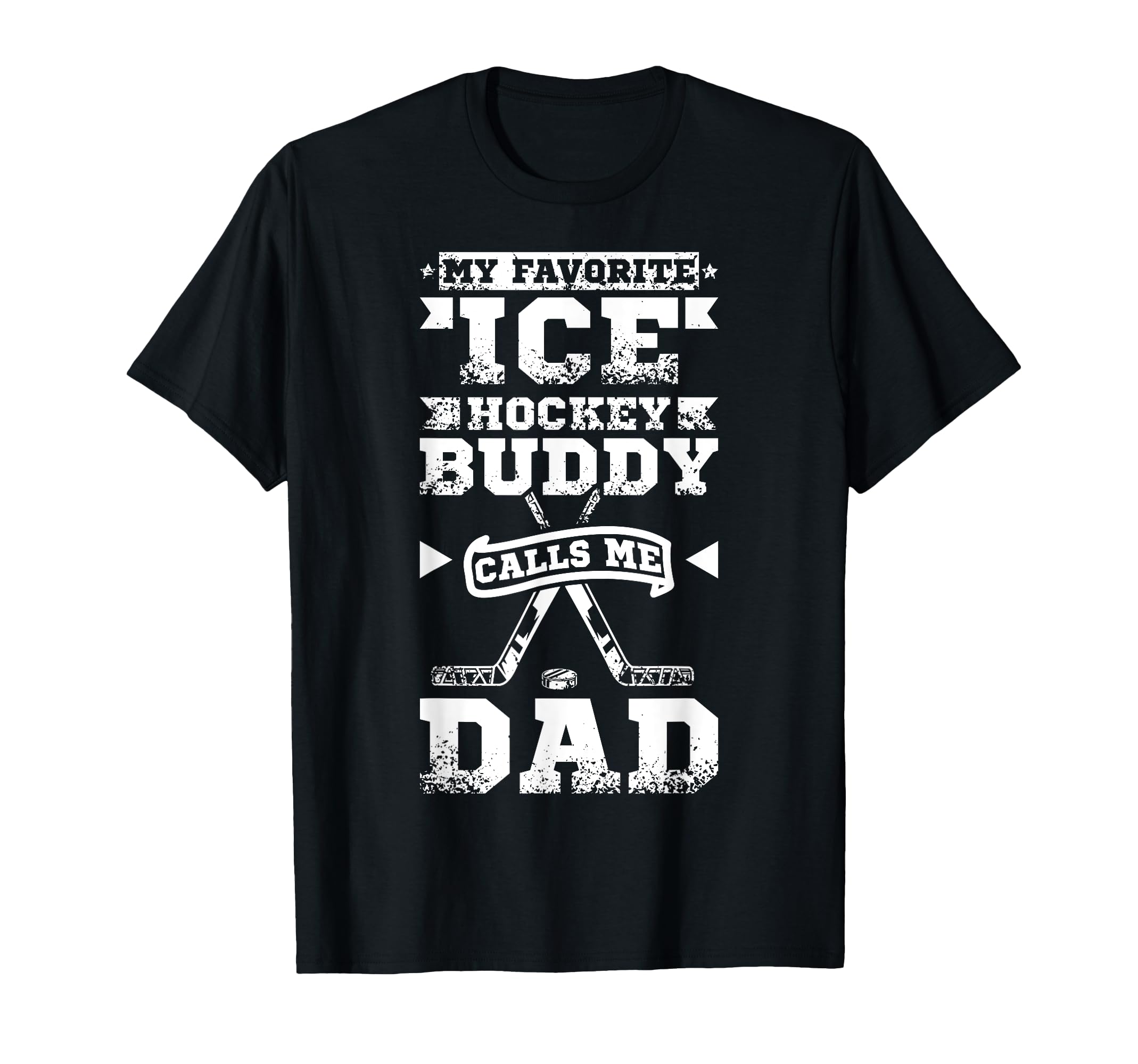 My Favorite Ice Hockey Buddy Calls Me Dad T-Shirt - Graphic Print Men Women - T-Shirt, Sweatshirt, Hoodie
