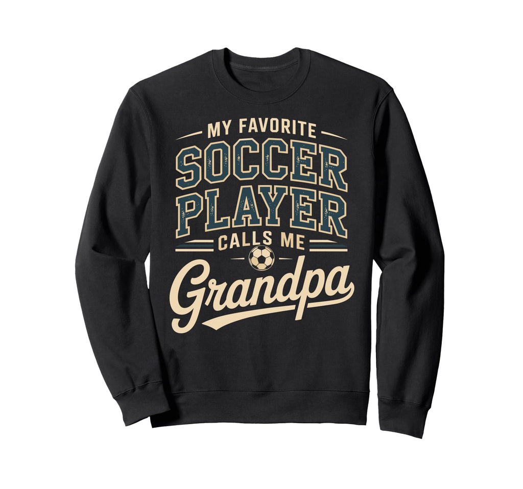 My Favorite Soccer Player Calls Sweatshirt - Casual Everyday Wear Unisex - T-Shirt, Sweatshirt, Hoodie