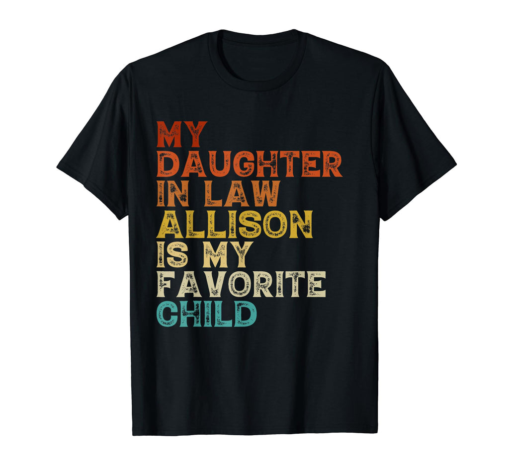 My Daughter Law Allison Is My Favorite T-Shirt - Streetwear Style Unisex - T-Shirt, Sweatshirt, Hoodie