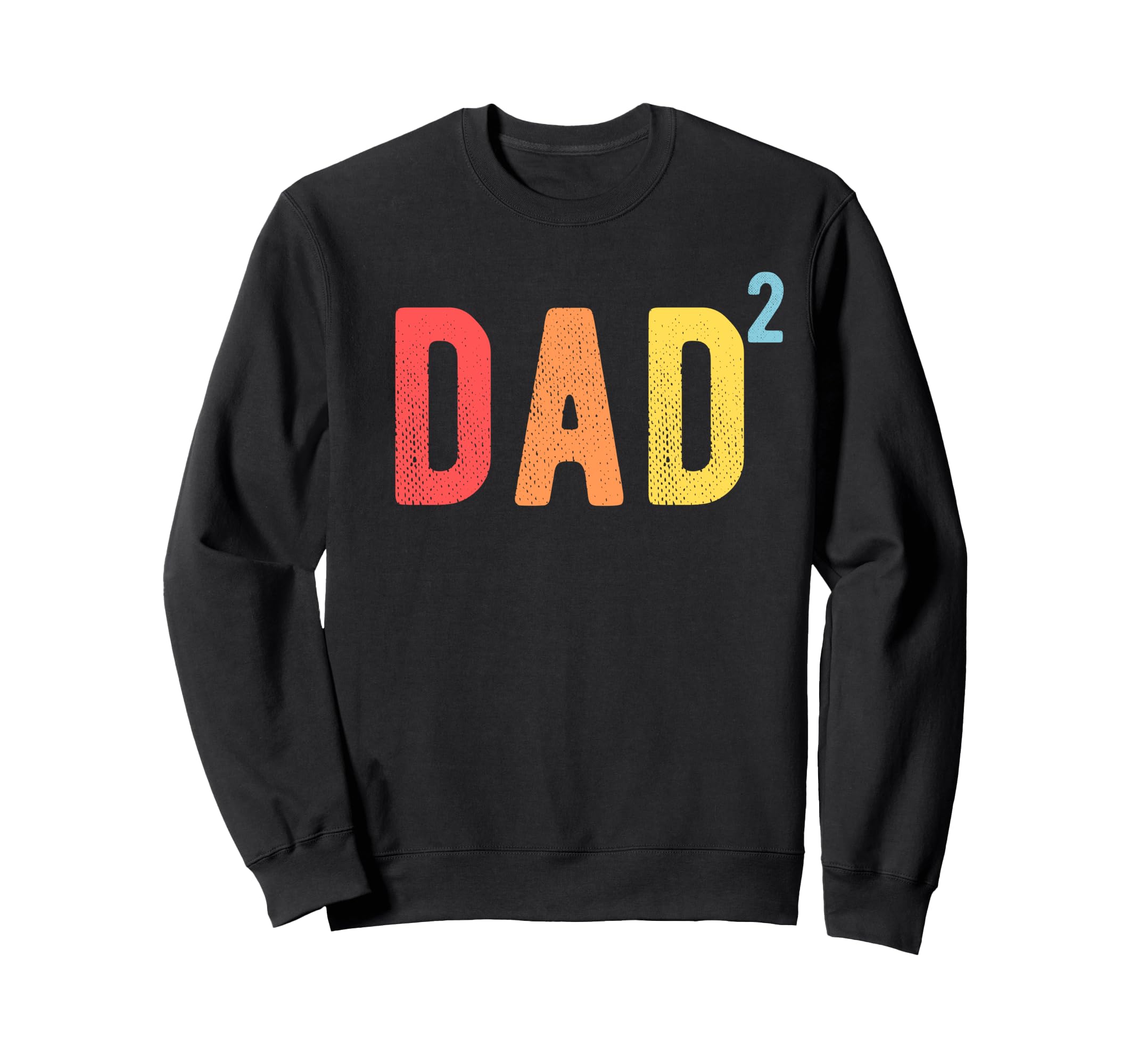 Dad 2 Dad 2 Second Time Father Sweatshirt - Fun Novelty Design Men Women - T-Shirt, Sweatshirt, Hoodie
