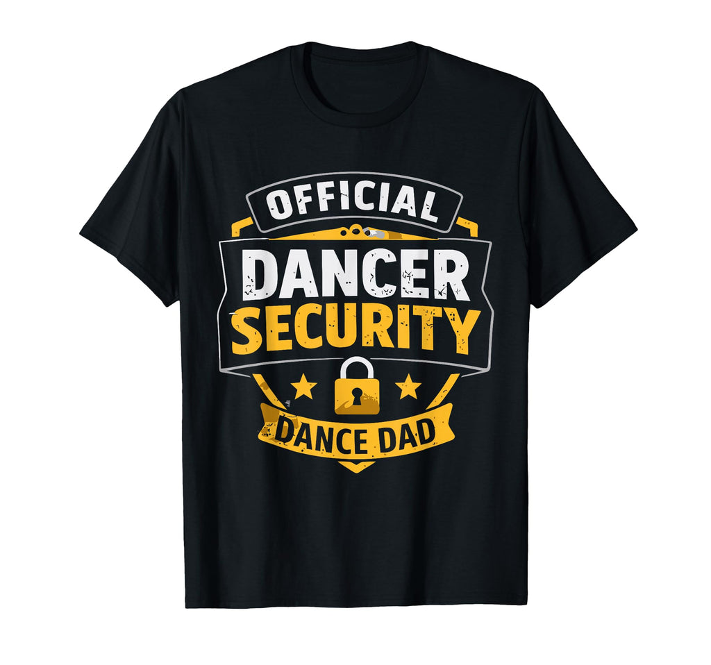 Dancer Security Dance Dad Dancing T-Shirt - Streetwear Style Men Women - T-Shirt, Sweatshirt, Hoodie