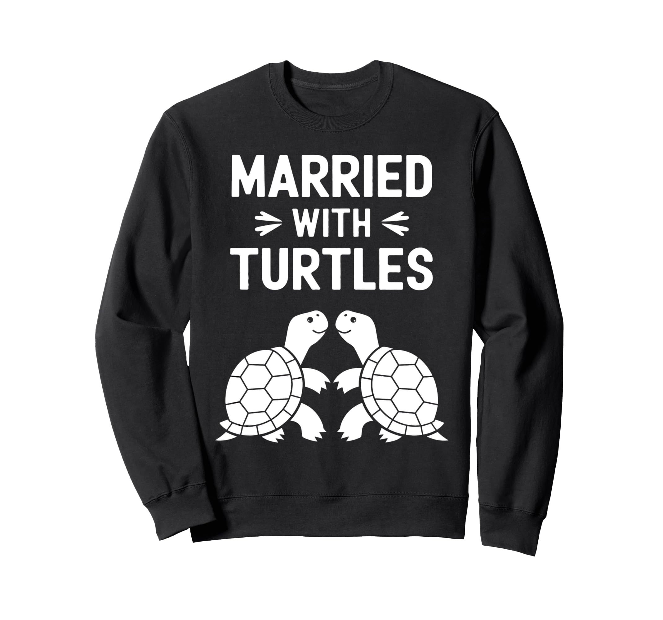 Married Turtles Funny Turtle Single Sweatshirt - Graphic Print Men Women - T-Shirt, Sweatshirt, Hoodie