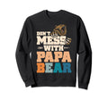 Dont Mess Papa Bear Family Outfit Sweatshirt - Novelty Apparel Men Women - T-Shirt, Sweatshirt, Hoodie