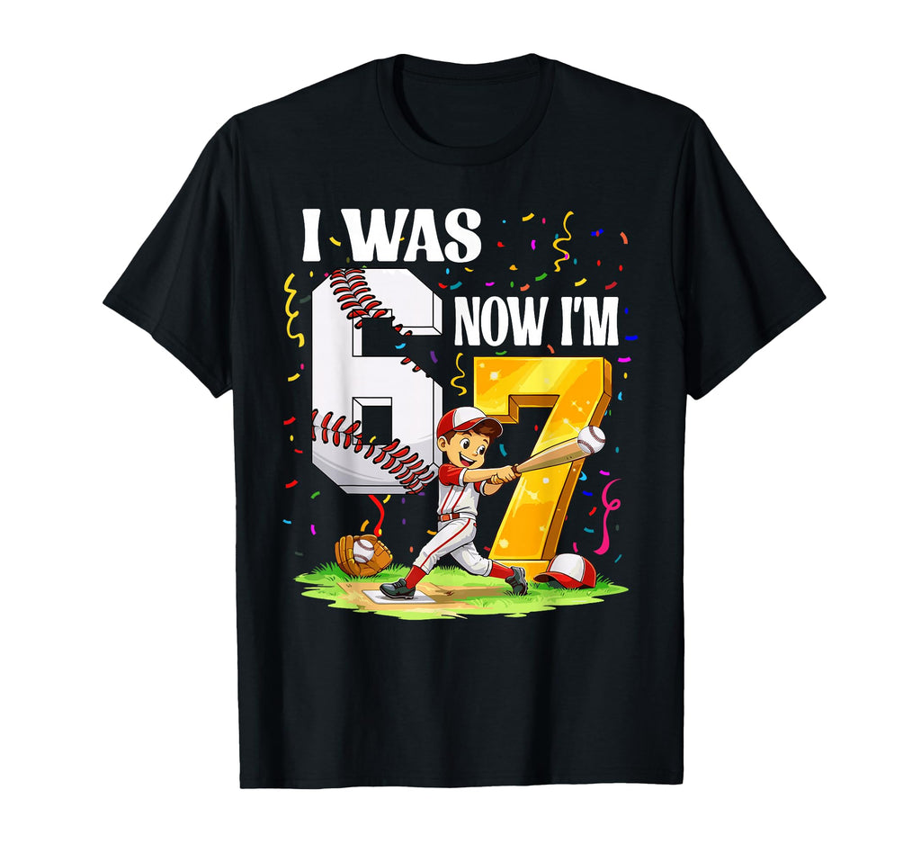 I Was 6 Now Im 7 Years Old Baseball 6 7 T-Shirt - Custom Art Print Unisex - T-Shirt, Sweatshirt, Hoodie