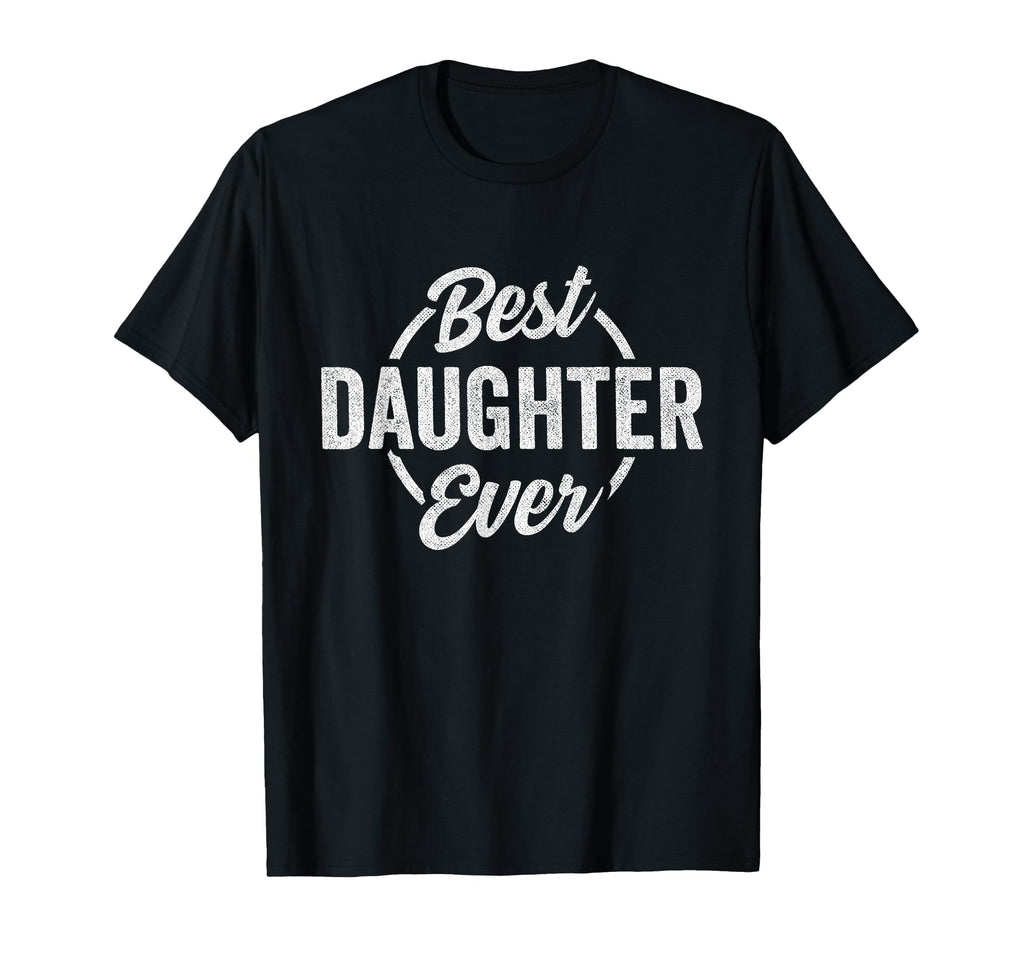 Funny Daughter Birthday Best Daughter T-Shirt - Graphic Print for Adults - T-Shirt, Sweatshirt, Hoodie
