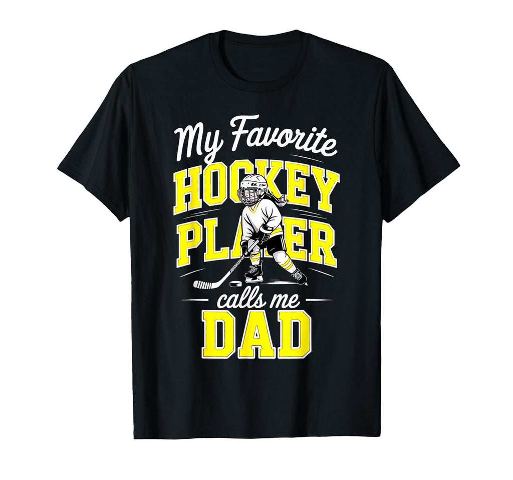 Hockey Dad My Favorite Player Calls Me T-Shirt - Aesthetic Graphic Unisex - T-Shirt, Sweatshirt, Hoodie