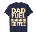 Dad Fuel Running Coffee Funny Fathers T-Shirt - Aesthetic Graphic Unisex - T-Shirt, Sweatshirt, Hoodie
