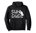 Suh Dude Suh Dude Black Small Hoodie - Graphic Print Unisex - T-Shirt, Sweatshirt, Hoodie