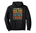Its Not Dad Bod Its Father Figure Hoodie - Streetwear Style for Adults - T-Shirt, Sweatshirt, Hoodie