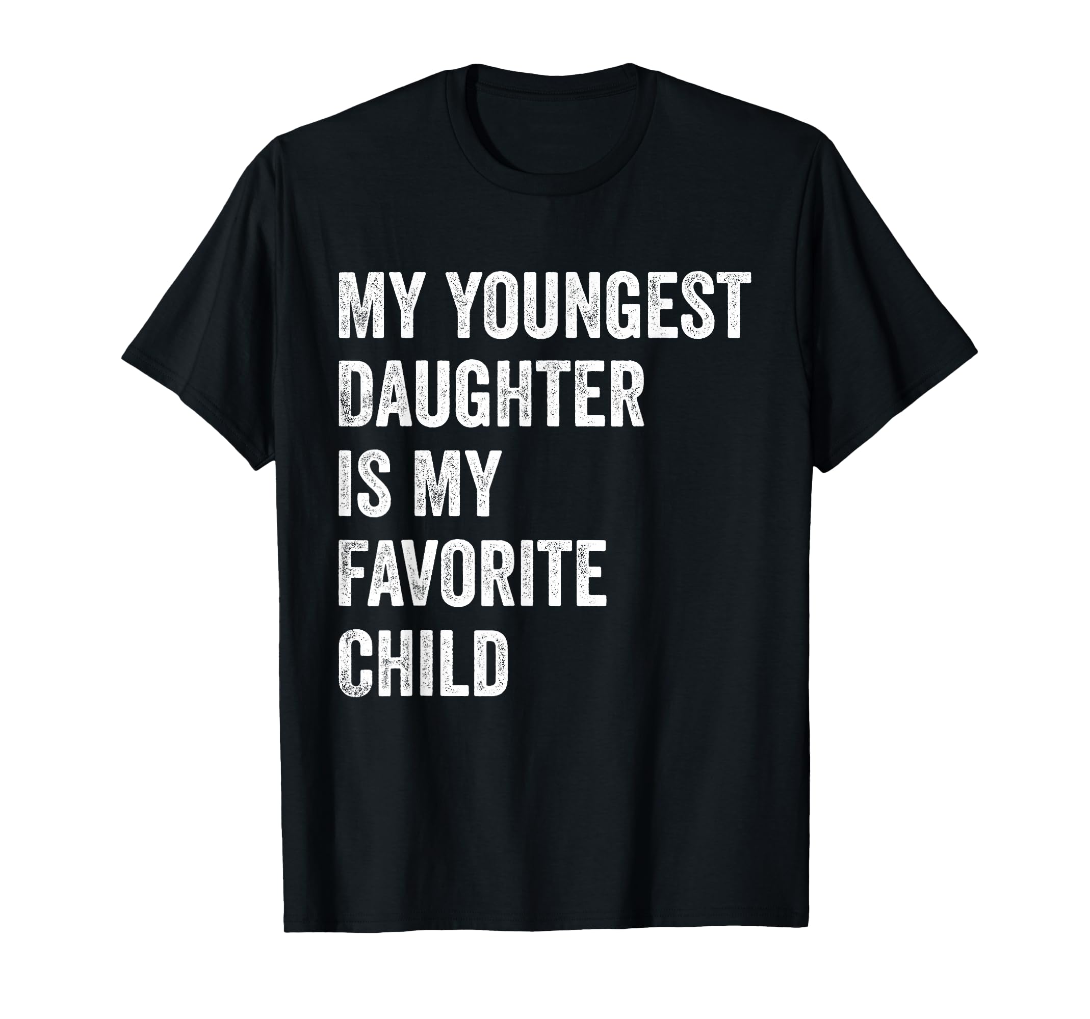 My Youngest Daughter Is My Favorite T-Shirt - Graphic Print for Adults - T-Shirt, Sweatshirt, Hoodie