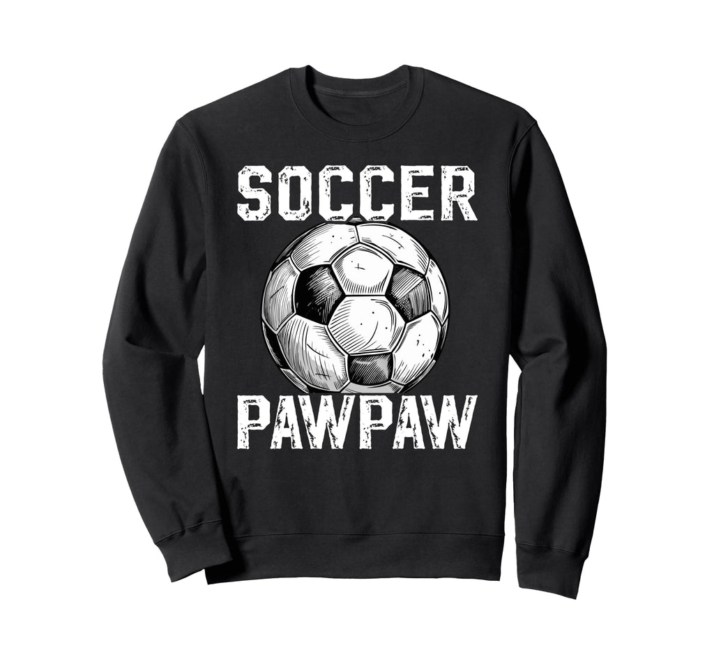 Soccer Pawpaw Grandpa Pawpaw Soccer Sweatshirt - Novelty Apparel Unisex - T-Shirt, Sweatshirt, Hoodie