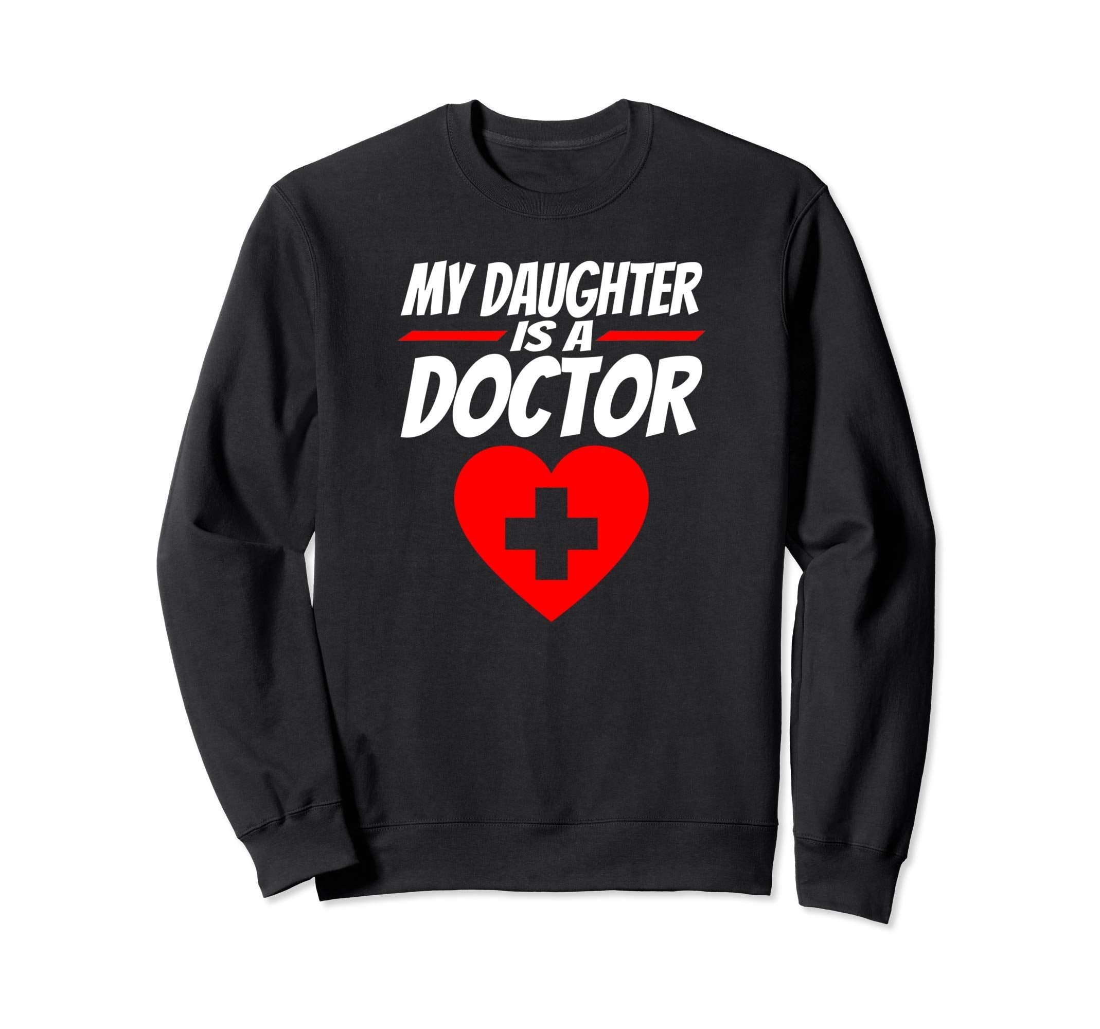 My Daughter Is Doctor Proud Sweatshirt - Aesthetic Graphic for Adults - T-Shirt, Sweatshirt, Hoodie