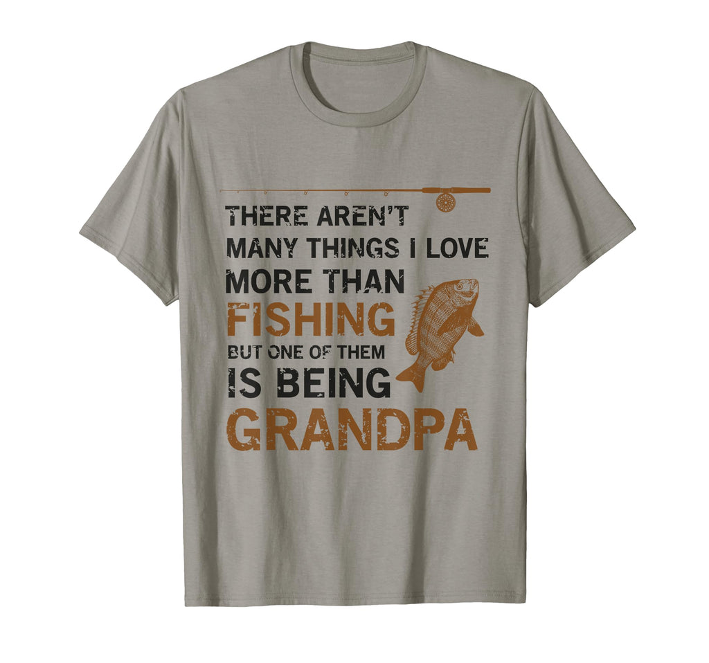 Grandpa There Arent Many Things I Love T-Shirt - Novelty Apparel Unisex - T-Shirt, Sweatshirt, Hoodie