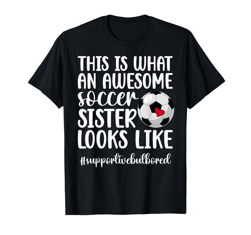 Awesome Soccer Sister Soccer Player T-Shirt - Custom Art Print Unisex - T-Shirt, Sweatshirt, Hoodie