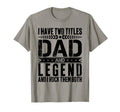 Dad And Legend Father Day T-Shirt - Unique Graphic Unisex - T-Shirt, Sweatshirt, Hoodie