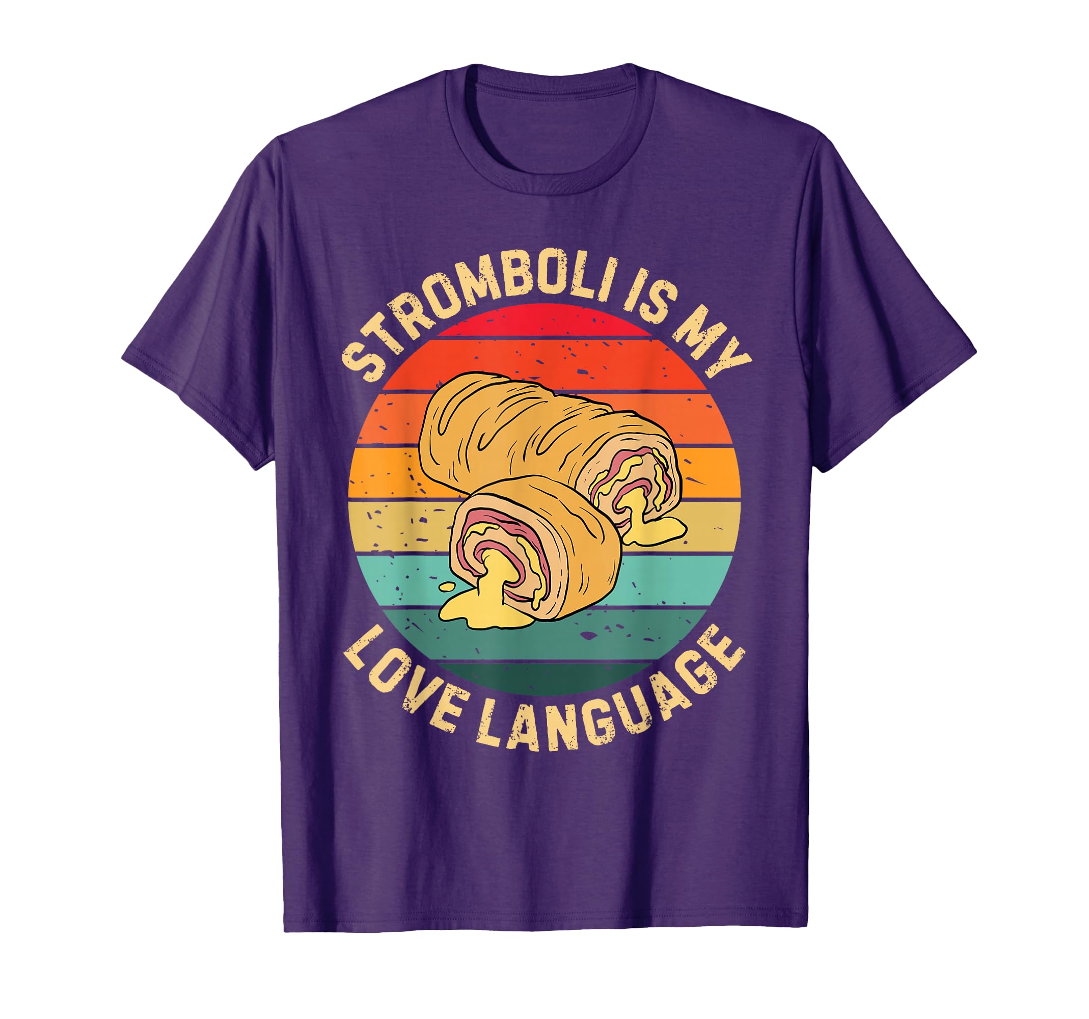 Stromboli Is My Love Language Stromboli T-Shirt - Graphic Print Men Women - T-Shirt, Sweatshirt, Hoodie