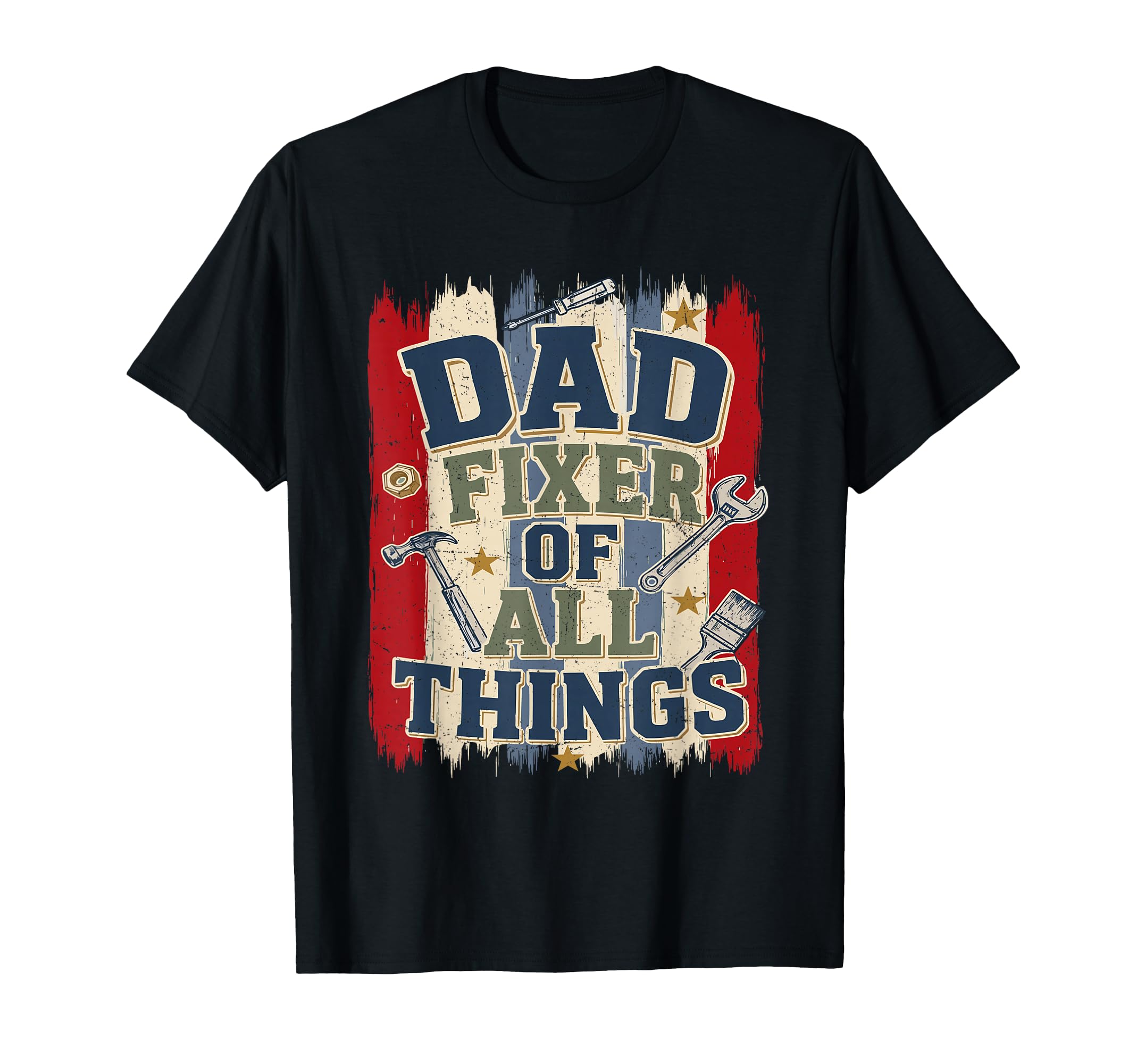 Dad Fixer All Things Fathers Day Handyman T-Shirt - Graphic Print Unisex - T-Shirt, Sweatshirt, Hoodie
