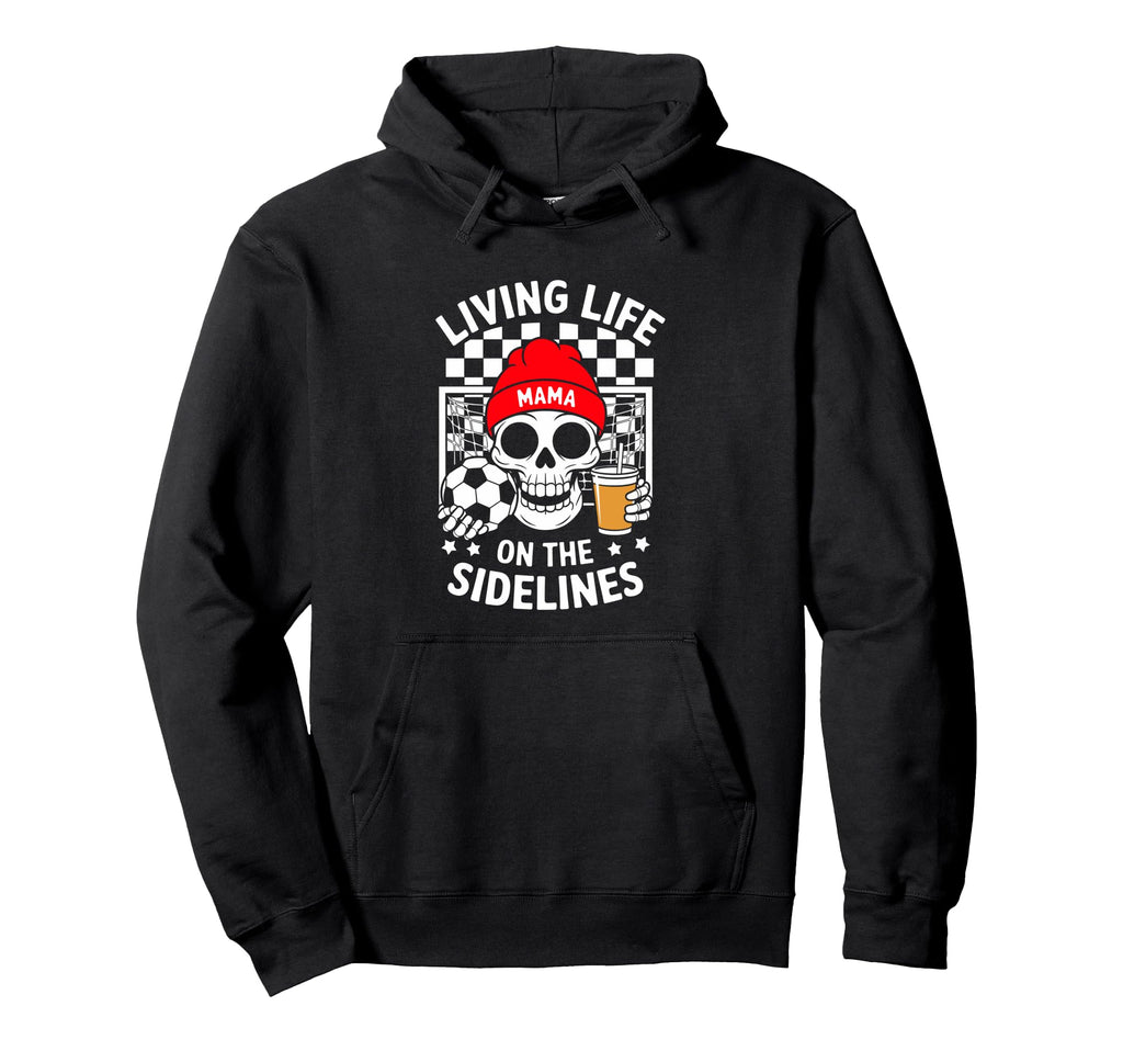 Living Life Sidelines Mama Hoodie - Streetwear Style for Adults - T-Shirt, Sweatshirt, Hoodie