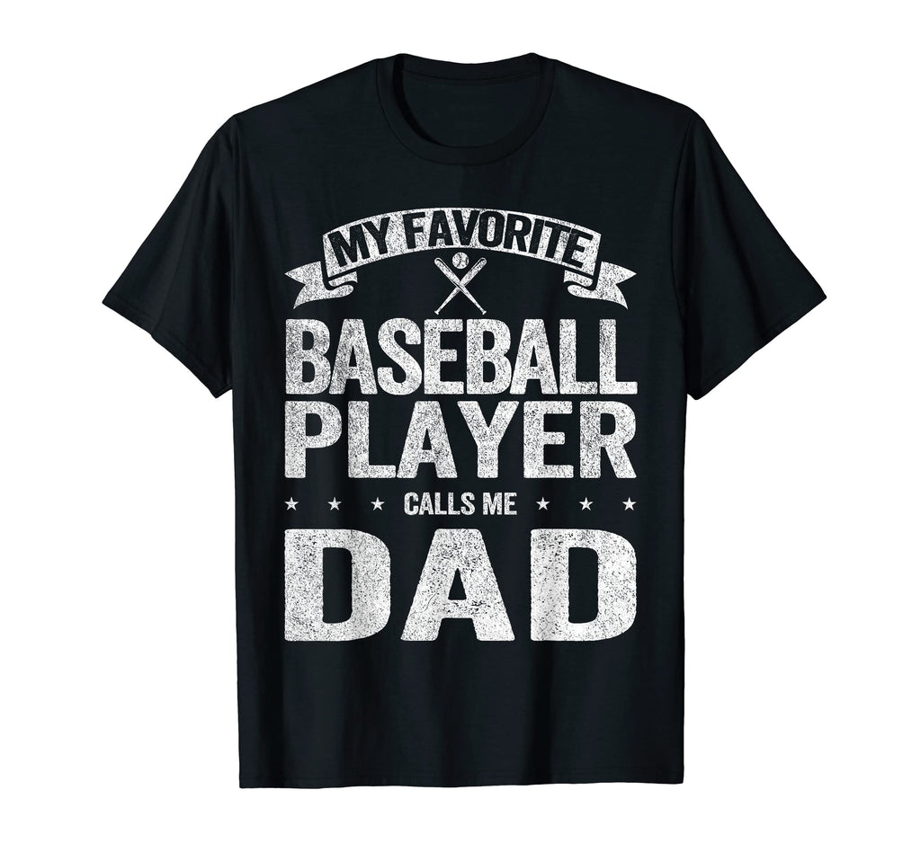 My Favorite Baseball Player Calls Me Dad T-Shirt - Graphic Print Men Women - T-Shirt, Sweatshirt, Hoodie