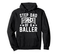 Step Dad Baller Soccer Step Dad Soccer Hoodie - Streetwear Style Men Women - T-Shirt, Sweatshirt, Hoodie