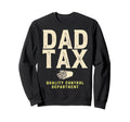 Dad Tax Definition Funny Fathers Day Sweatshirt - Trendy Graphic Men Women - T-Shirt, Sweatshirt, Hoodie