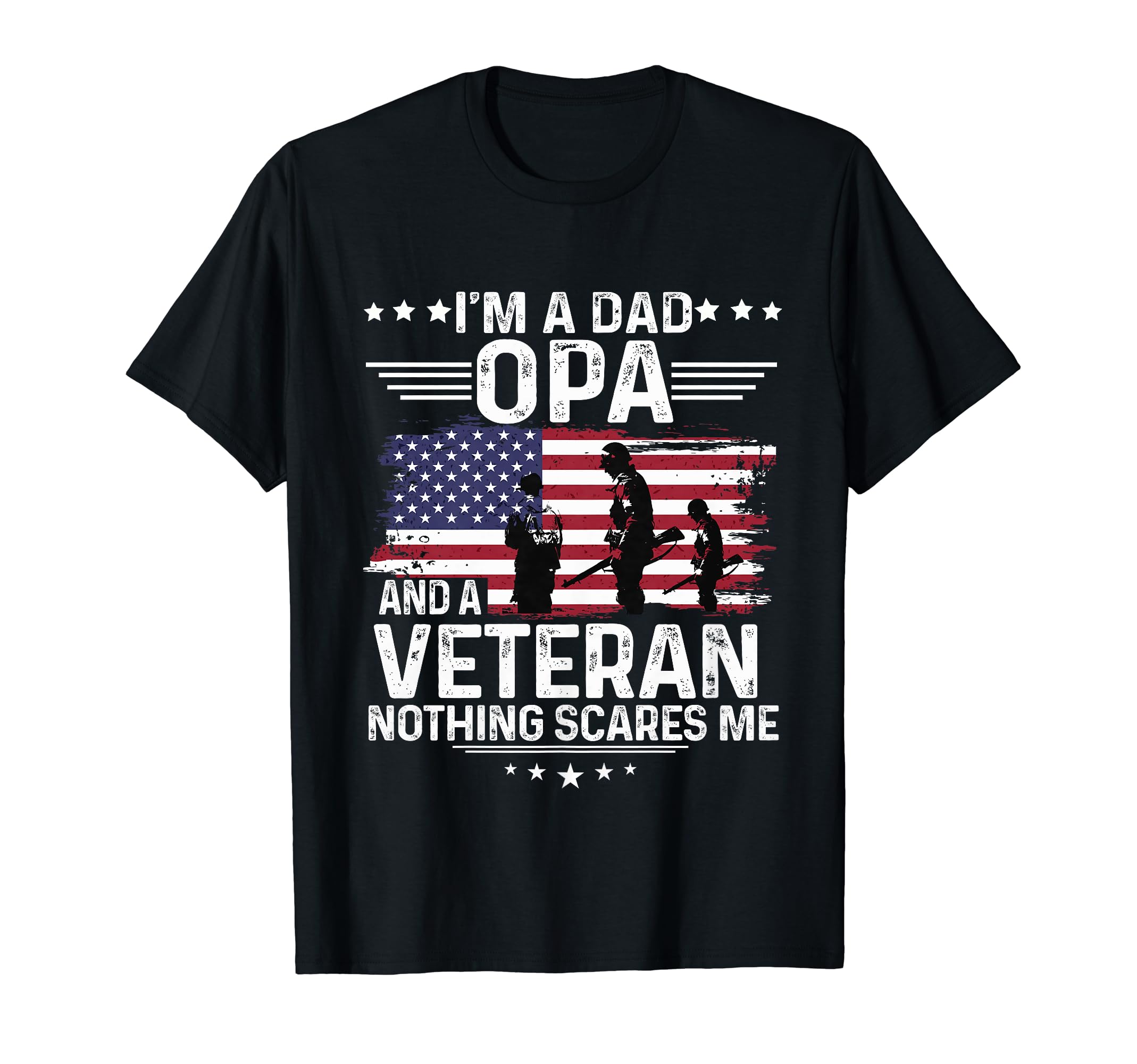 Dad Opa Veteran Nothing Scares Me T-Shirt - Custom Art Print Men Women - T-Shirt, Sweatshirt, Hoodie