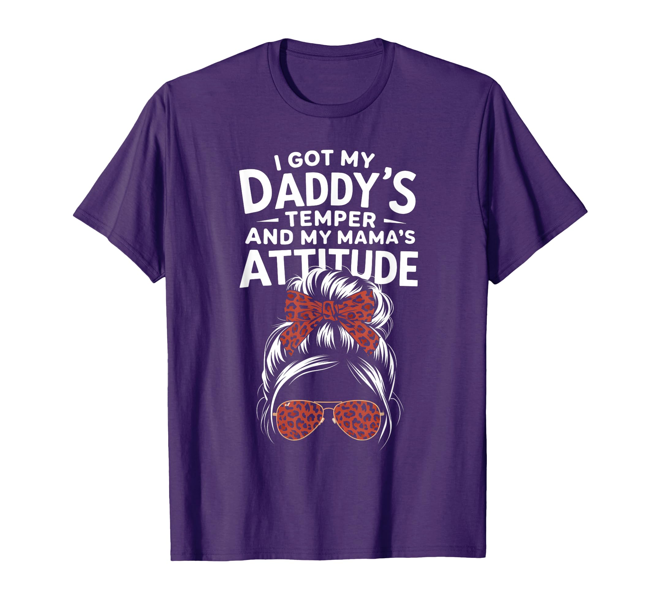 I Got My Daddys Temper And My T-Shirt - Casual Everyday Wear for Adults - T-Shirt, Sweatshirt, Hoodie