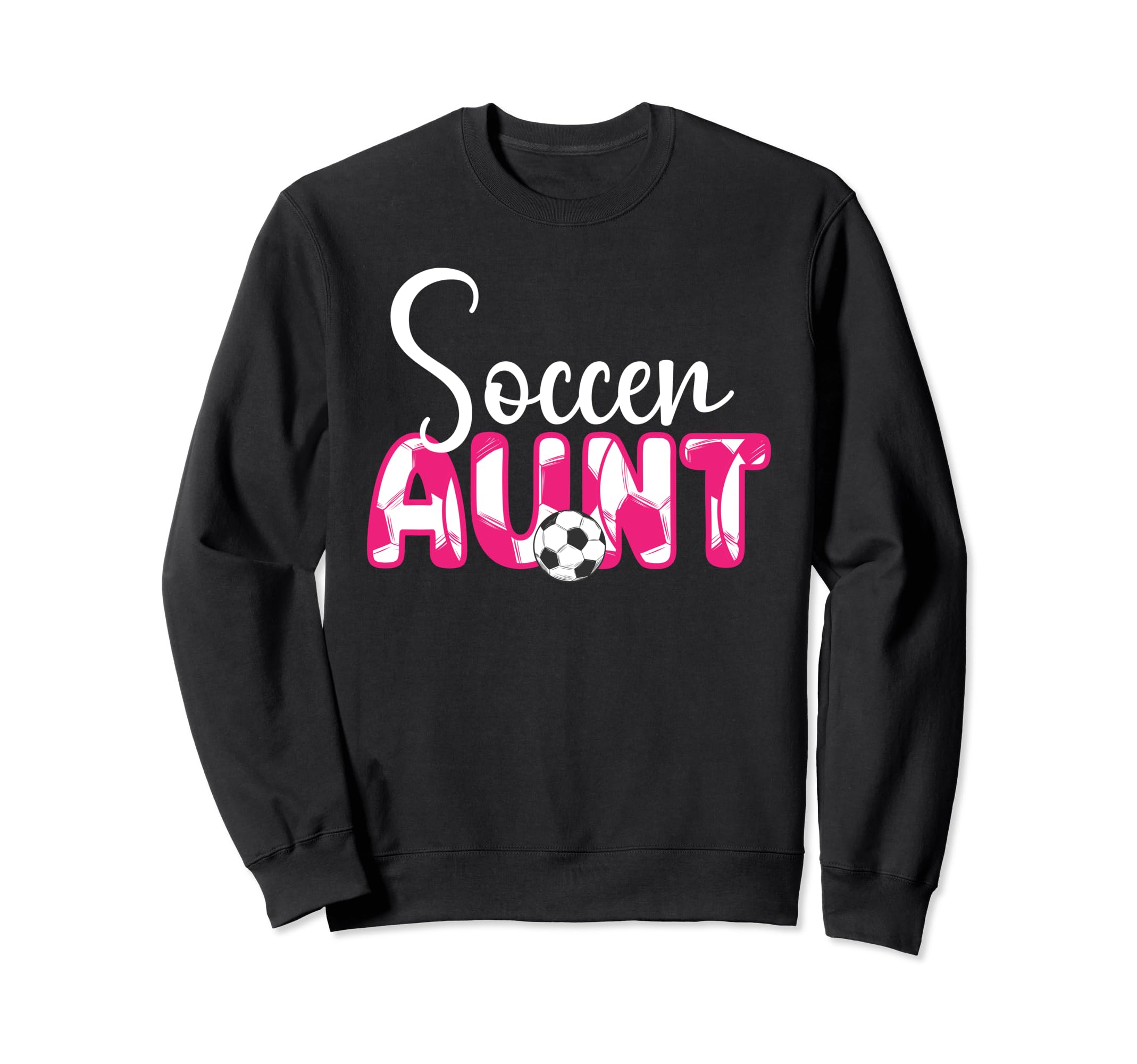 Soccer Aunt Aunt Soccer Player Sweatshirt - Fun Novelty Design Unisex - T-Shirt, Sweatshirt, Hoodie