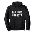 Dad Jokes Gangsta Hoodie - Casual Everyday Wear Unisex - T-Shirt, Sweatshirt, Hoodie