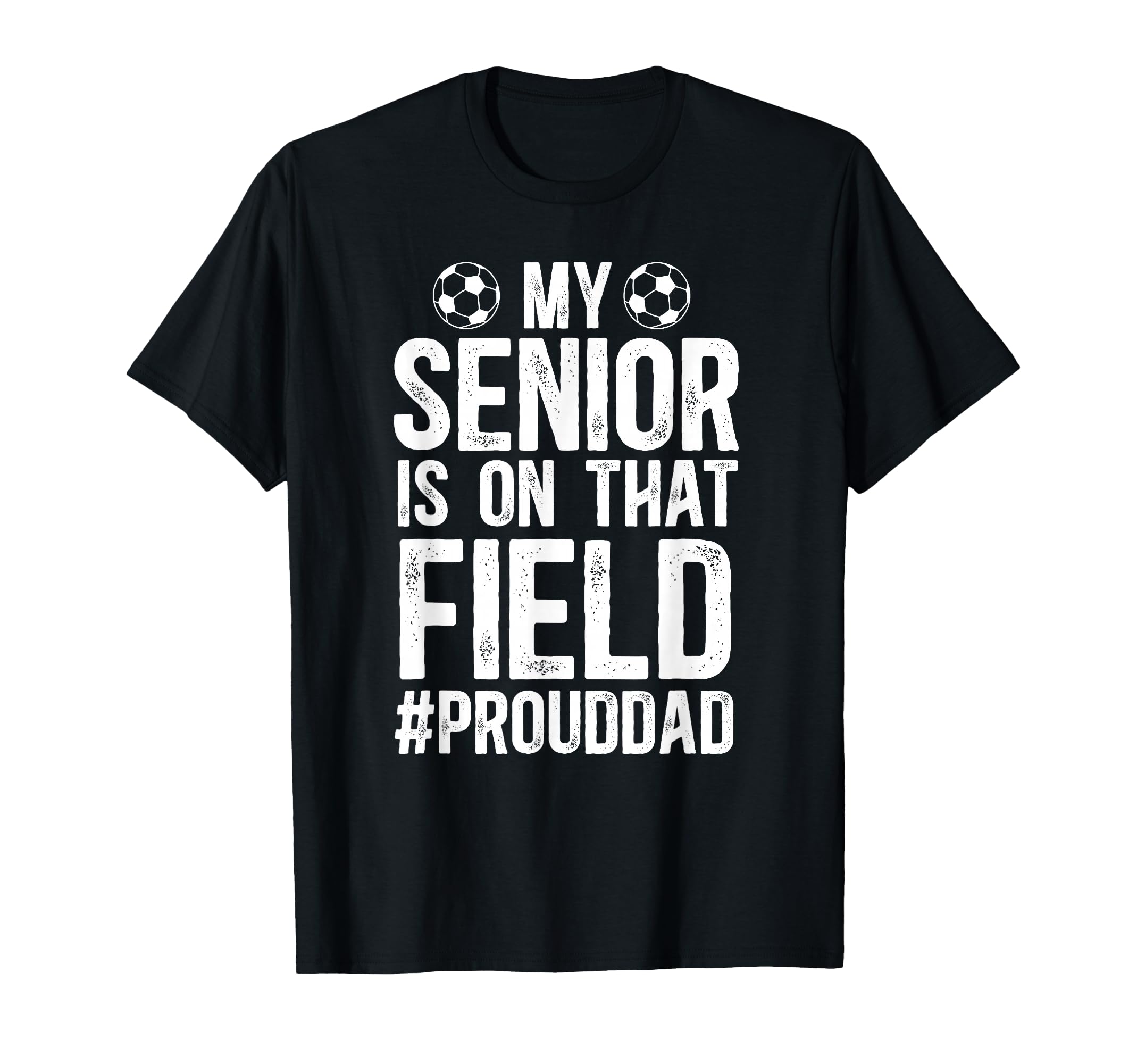 Proud Soccer Senior Dad Soccer Senior T-Shirt - Novelty Apparel Men Women - T-Shirt, Sweatshirt, Hoodie