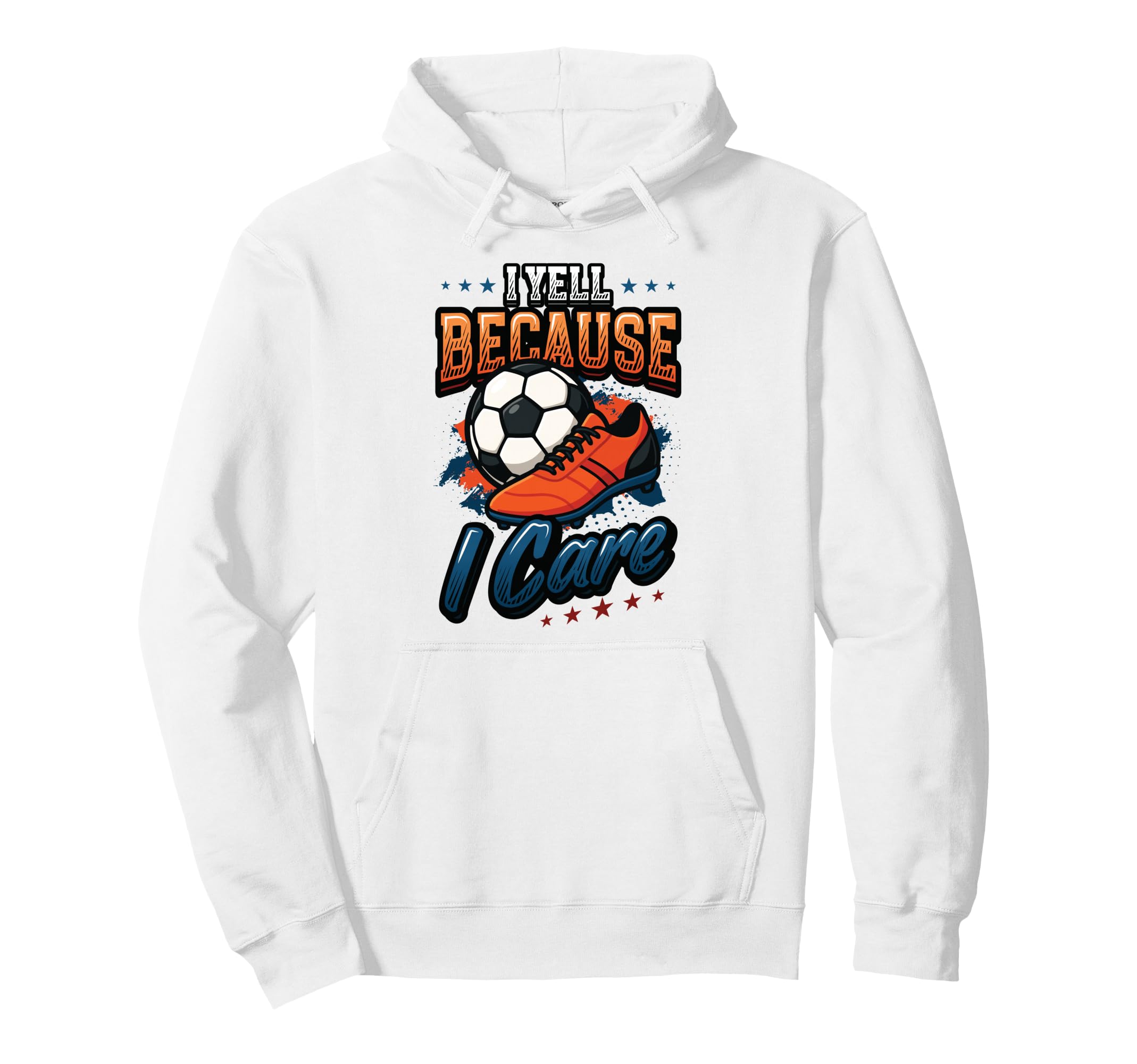 I Yell Because I Care Soccer Dad Hoodie - Novelty Apparel for Adults - T-Shirt, Sweatshirt, Hoodie