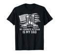 My Favorite Veteran Is My Dad Us T-Shirt - Streetwear Style for Adults - T-Shirt, Sweatshirt, Hoodie