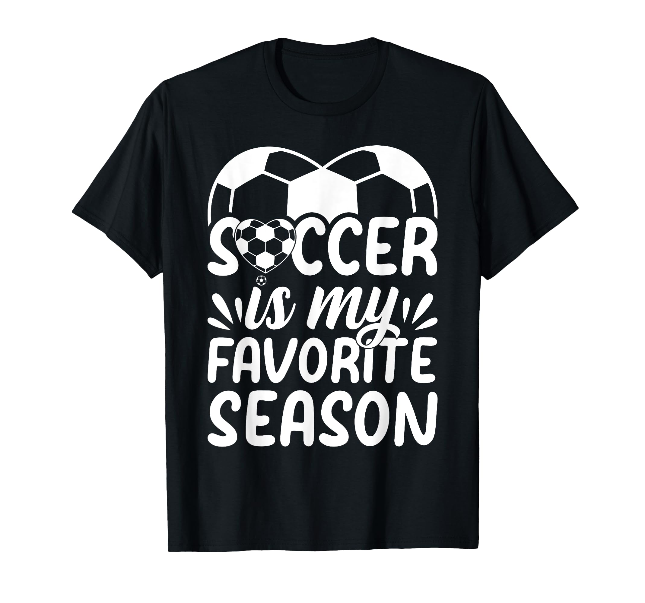 Soccer Is My Favorite Season Soccer T-Shirt - Custom Art Print for Adults - T-Shirt, Sweatshirt, Hoodie